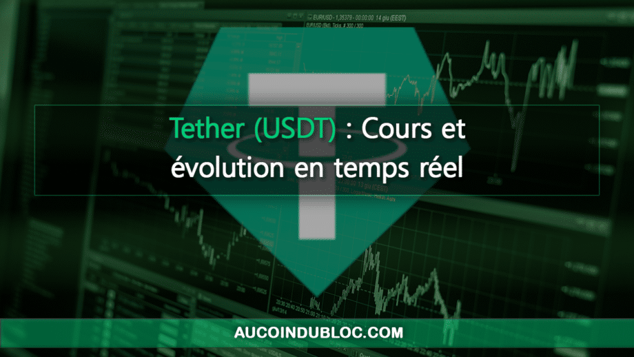 Cours Tether USDT Analyses et évolution du prix en temps réel