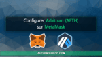 Configurer Arbitrum One MetaMask