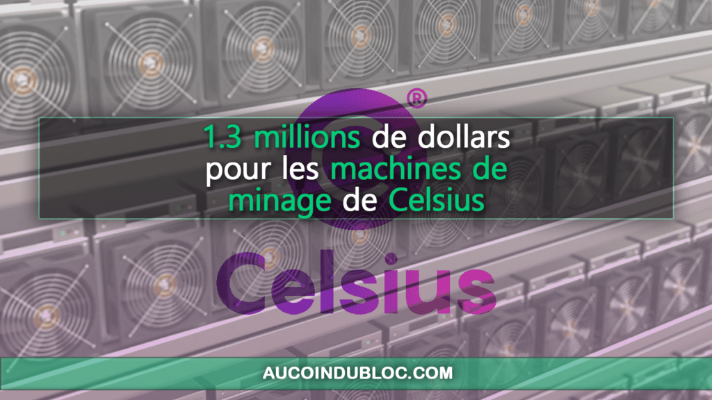 1.3 millions de dollars pour les machines de minage de Celsius