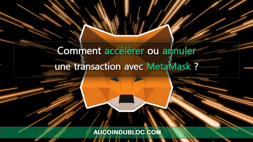 Comment annuler ou accélérer une transaction avec MetaMask