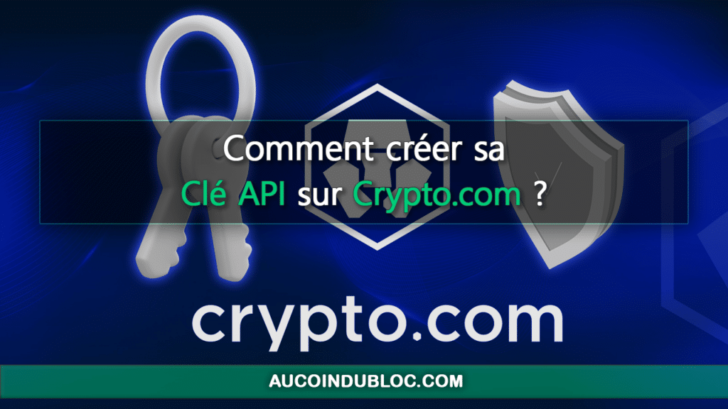 Comment créer sa clé API sur Crypto.com ? - Au Coin du Bloc