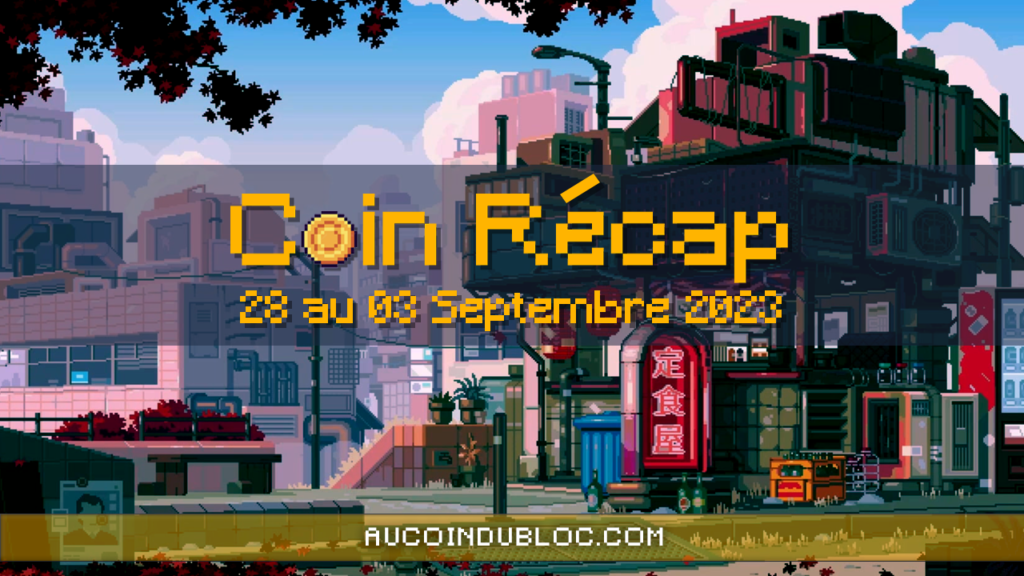 Actualités crypto du 07 au 13 Août 2023 avec le Coin Récap n°57